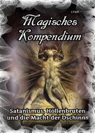 Frater LYSIR: Magisches Kompendium - Satanismus, Höllenbruten und die Macht der Dschinns 