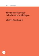 Robert Lundmark: Skogens roll i energi- och klimatomställningen 