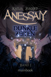 Anessaiy - Band 1: Dunkle Zeiten - Fantasy-Serie