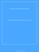 Charles Ferdinand Ramuz: Les Circonstances de la Vie 