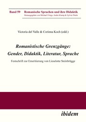 Romanistische Grenzgänge: Gender, Didaktik, Literatur, Sprache - Festschrift zur Emeritierung von Lieselotte Steinbrügge