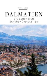 Dalmatien - Die schönsten Sehenswürdigkeiten