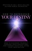 Robin Sacredfire: How to Reprogram Your Destiny 