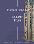 Michael Heßhaus: 3D macht Druck 