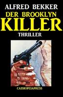 Alfred Bekker: Alfred Bekker Thriller: Der Brooklyn-Killer 