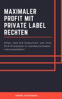 André Sternberg: Maximaler Profit mit Private Label Rechten 