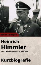 Heinrich Himmler Kurzbiographie - Der Todesengel des 3. Reiches