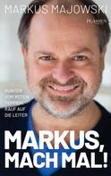 Markus Majowski: Markus, mach mal 