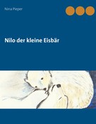 Nina Pieper: Nilo der kleine Eisbär 