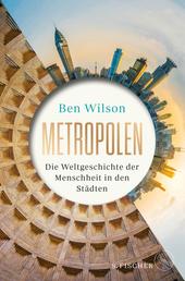 Metropolen - Die Weltgeschichte der Menschheit in den Städten | Opulente Ausstattung mit farbigen Bildteilen