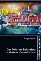 Nadja Dietrich: Der Tote im Reichstag und die verträumte Putzfrau 