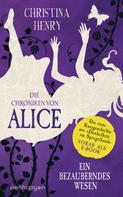 Christina Henry: Die Chroniken von Alice – Ein bezauberndes Wesen ★★★★★