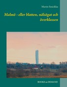 Martin Smiciklas: Malmö - eller blatten, nålsögat och överklassen 
