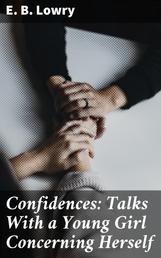 Confidences: Talks With a Young Girl Concerning Herself