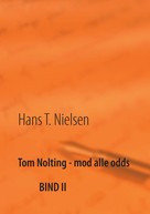 Hans T. Nielsen: Tom Nolting - mod alle odds 