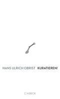 Hans-Ulrich Obrist: Kuratieren! ★★★★