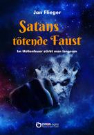 Jan Flieger: Satans tötende Faust - Im Höllenfeuer stirbt man langsam 