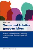 Gunnar C. Kunz: Teams und Arbeitsgruppen leiten 