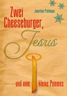 Jonathan Pielmayer: Zwei Cheeseburger, Jesus und eine kleine Pommes 