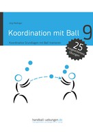 Jörg Madinger: Koordination mit Ball - Koordinative Grundlagen mit Ball trainieren ★