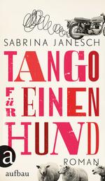 Tango für einen Hund - Roman