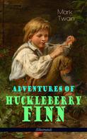 Mark Twain: Adventures of Huckleberry Finn (Illustrated) 
