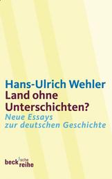 Land ohne Unterschichten? - Neue Essays zur deutschen Geschichte