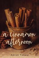Adrian Tanase: A Cinnamon Afternoon 