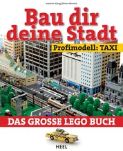Bau dir deine Stadt - Profimodell: Taxi - Das große Lego Buch