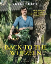 Back to the Wurzeln - Vegetarische und vegane Rezepte für Selbstversorger
