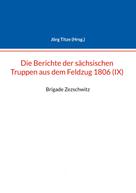 Jörg Titze: Berichte der sächsischen Truppen aus dem Feldzug 1806 (IX) 