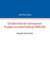 Berichte der sächsischen Truppen aus dem Feldzug 1806 (IX) - Brigade Zezschwitz