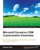 Nicolae Tarla: Microsoft Dynamics CRM Customization Essentials 