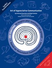 Art of Appreciative Communication - 101 Exercises to inspire Trainers based on Nonviolent Communication