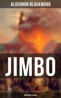 Algernon Blackwood: Jimbo (Adventure Classic) 