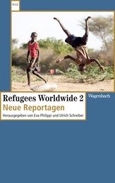 Refugees Worldwide 2 - Neue Reportagen