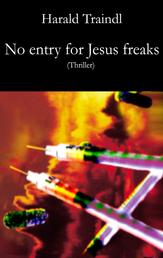 No Entry for Jesus Freaks - Thriller