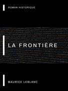 Maurice Leblanc: La Frontière 