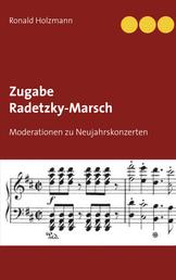 Zugabe Radetzky-Marsch - Moderationen zu Neujahrskonzerten