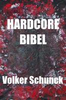 Volker Schunck: Hardcore Bibel 