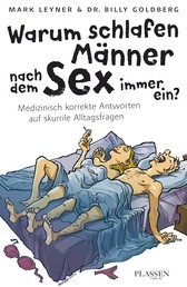 Warum schlafen Männer nach dem Sex immer ein? - Medizinisch korrekte Antworten auf skurrile Alltagsfragen