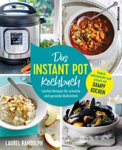Das Instant-Pot-Kochbuch - Leichte Rezepte für schnelle und gesunde Mahlzeiten