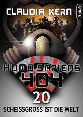 Homo Sapiens 404 Band 20: Scheißgroß ist die Welt