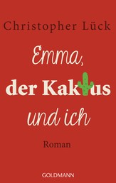 Emma, der Kaktus und ich - Roman