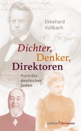 Dichter, Denker, Direktoren - Porträts deutscher Juden
