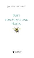 Jan Florian Cremer: Duft von Minze und Honig 