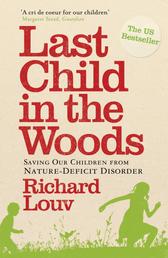 Last Child in the Woods - Saving our Children from Nature-Deficit Disorder