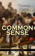 Thomas Paine: COMMON SENSE (Political Classics Series) 
