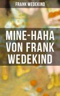 Frank Wedekind: MINE-HAHA von Frank Wedekind 
