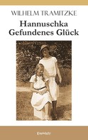 Wilhelm Tramitzke: Hannuschka – Gefundenes Glück 